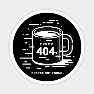 Error 404 Coffee Not Found Magnet